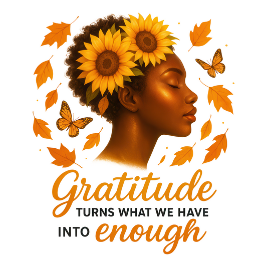 Gratitude Turns What We Have Into Enough