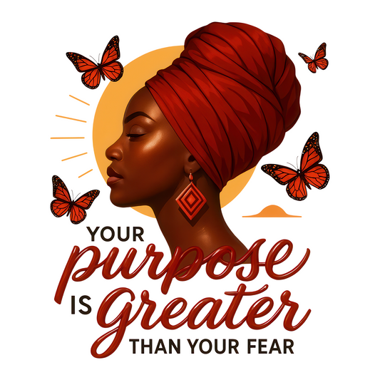 Your Purpose Is Greater Than Your Fear - 1